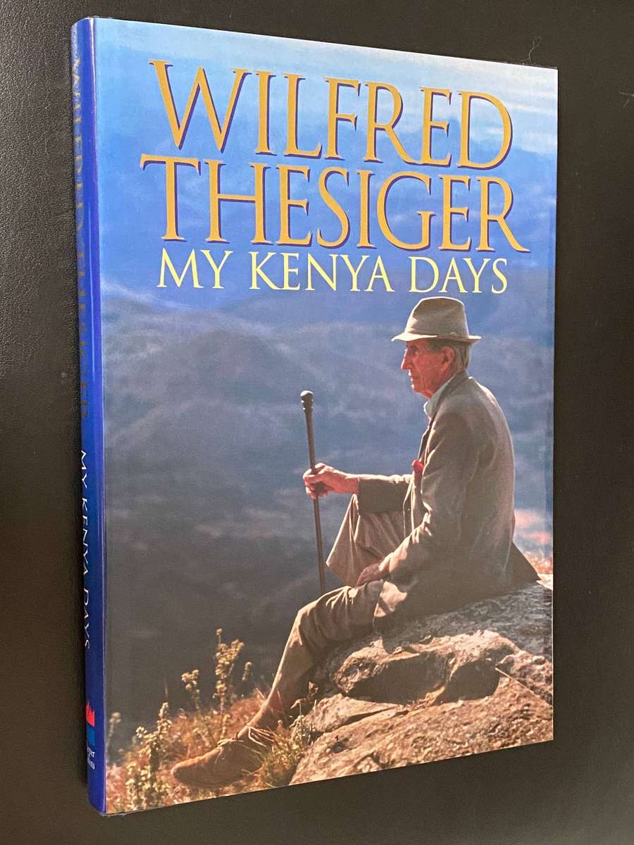 MY KENYA DAYS BY WILFRED THESIGER