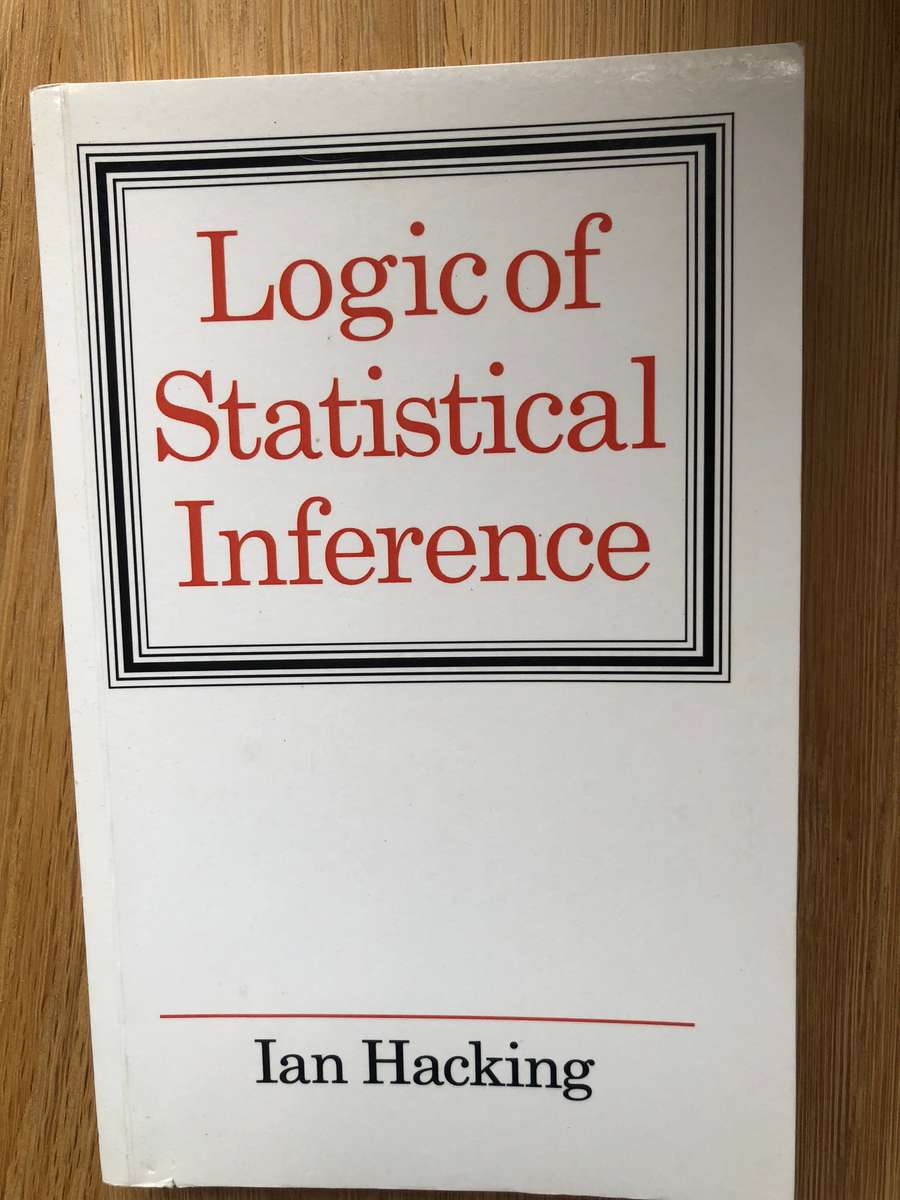 Ian Hacking - Logic of Statistical Inference