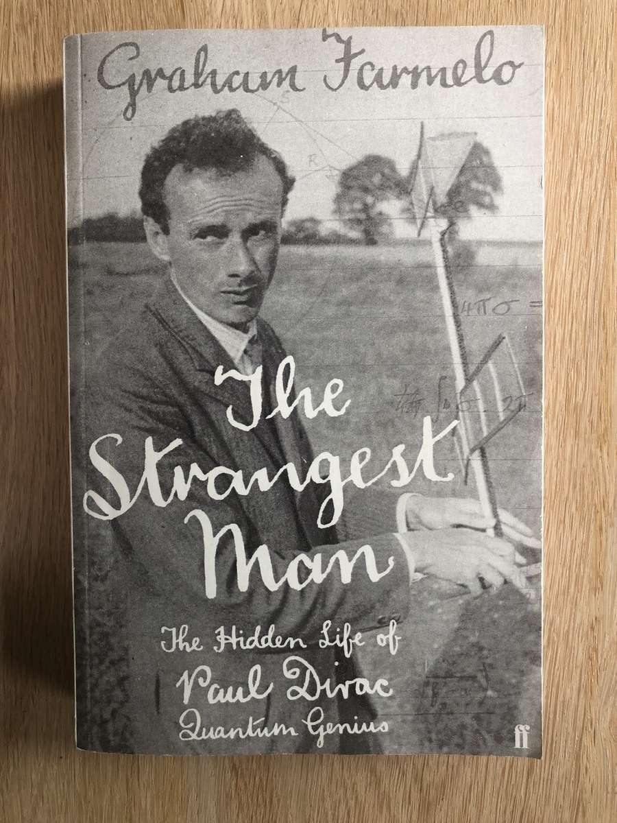 Graham Farmelo - The Strangest man - The hidden life of Paul Dirac