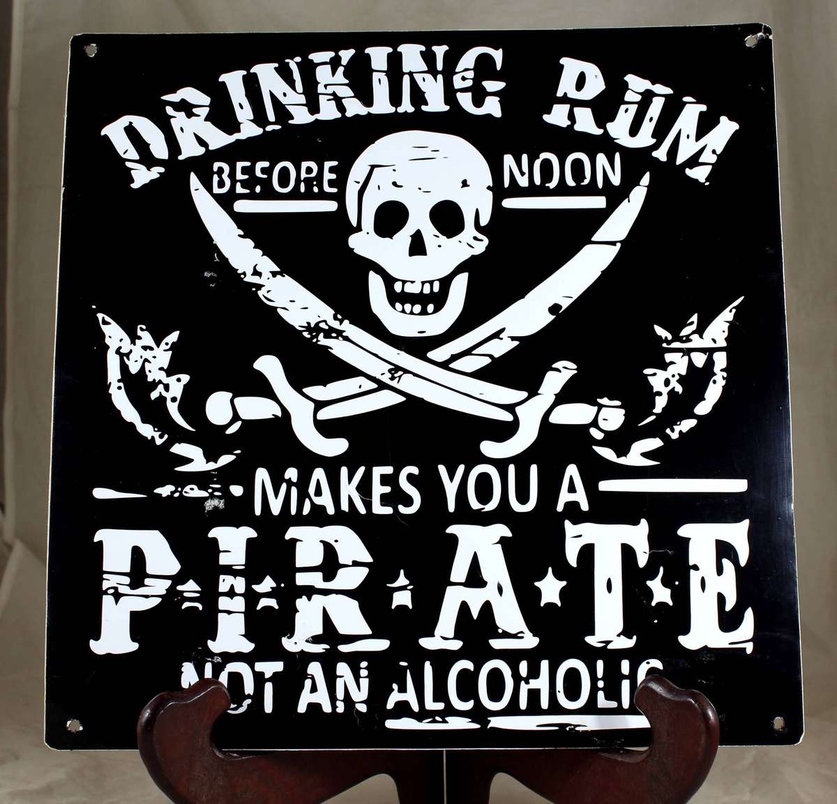 Drinking rum before noon makes you a pirate, not an alcoholic  - Metal sign