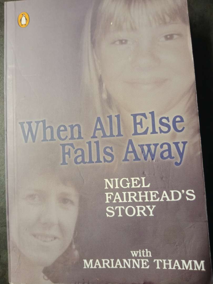 Book:  When All Else Falls Away - Nigel Fairhead's Story
