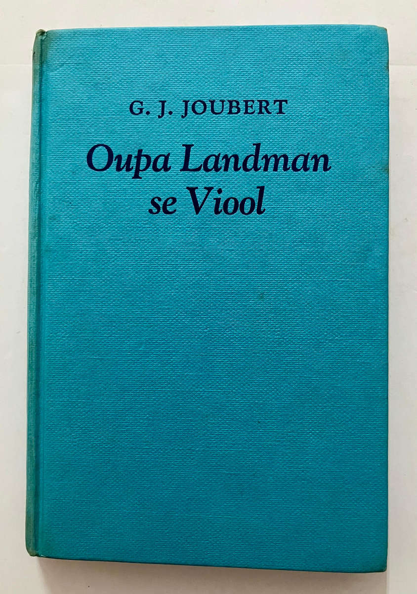 Oupa Landman se Viool - G J Joubert. Hardeband, 13e druk, 1964