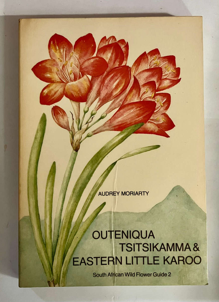 Outeniqua, Tsitsikamma & Eastern Little Karoo - Audrey Moriarty. Softcover. 1st Ed. 1982