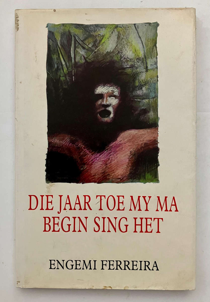 Die Jaar Toe my Ma Begin Sing Het - Engemi Ferreira. Hardeband m sj. 1e Uitg. 1988