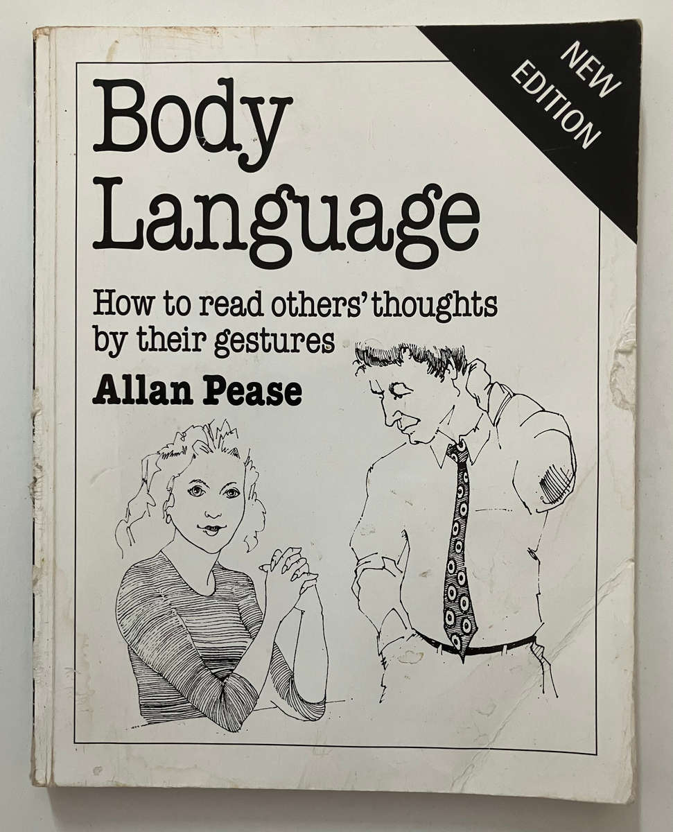 Body Language: How to read others' thoughts by their gestures - A Pease. SC, 3rd Ed. 2009