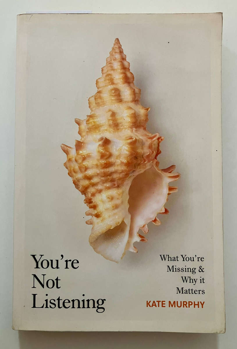 You're Not Listening - Kate Murphy. Softcover 1st Ed. 2020