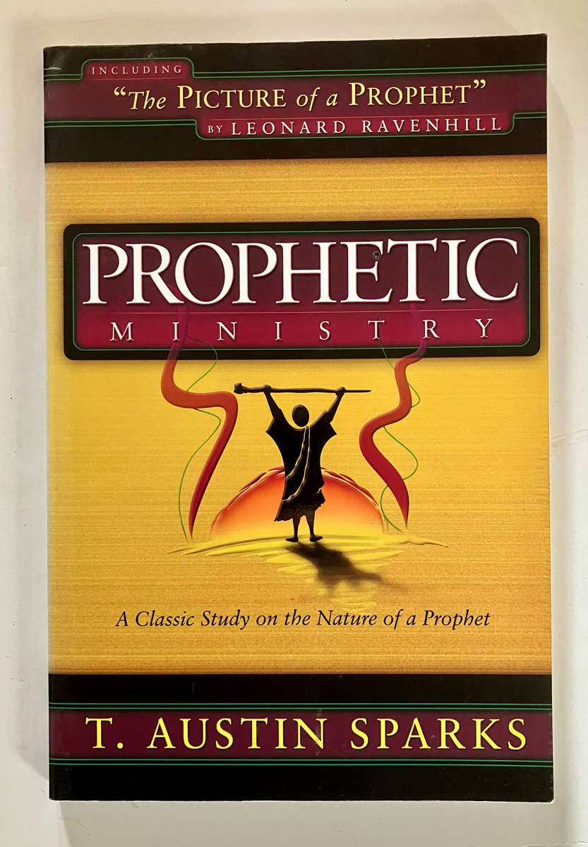 Prophetic Ministry: A Classic Study on the Nature of a Prophet - T Austin Sparks 2000
