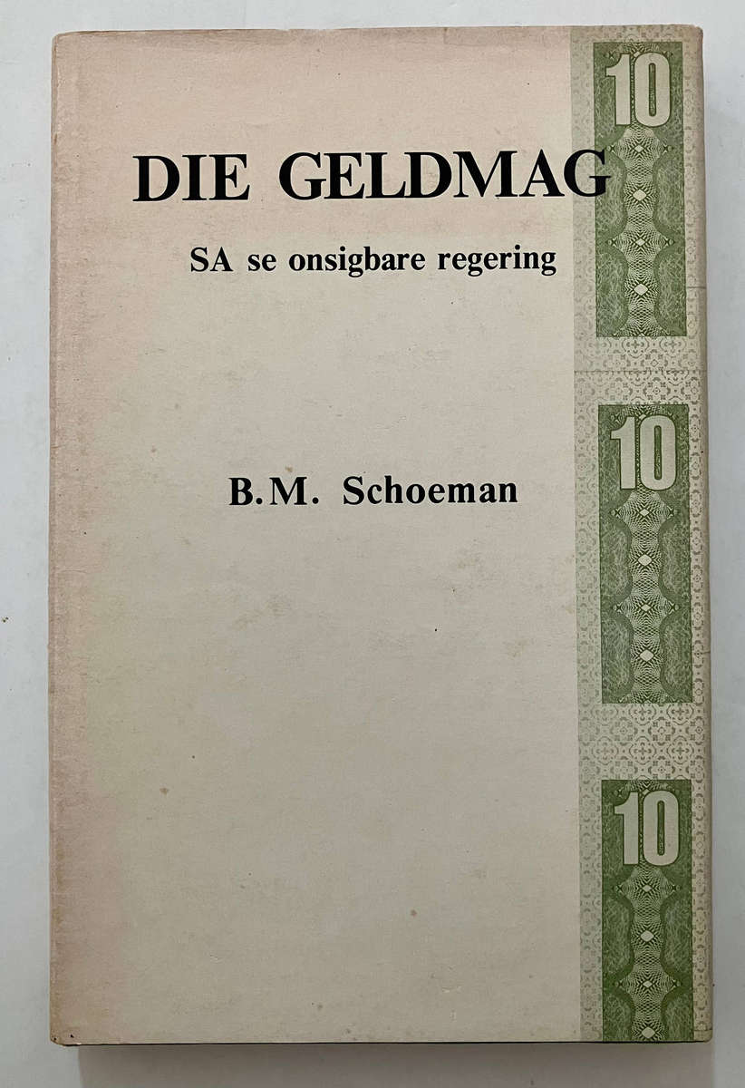Die Geldmag: SA se Onsigbare Regering - BM Schoeman, Hardeband met stofjas, 1e Uitg. 1980