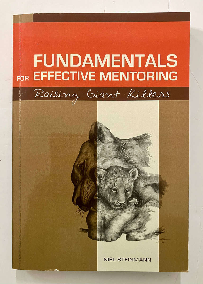 Fundamentals for Effective Mentoring - Niël Steinmann. SIGNED Softcover. 1st Ed. 2nd Pr. 2007
