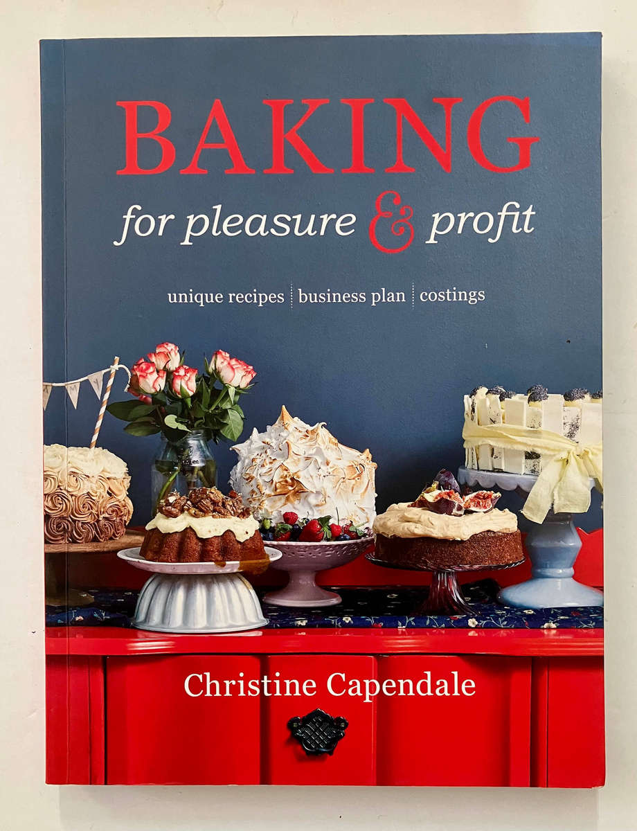 Baking for Pleasure & Profit - Christine Capendale. Softcover, 1st Ed. 2015