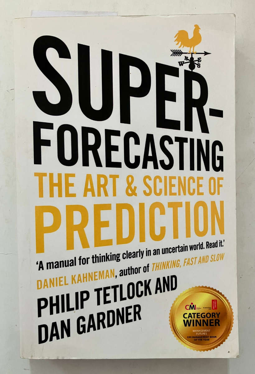 Super-forecasting: The Art & Science of Prediction - P Tetlock & D Gardner. Softcover, 2016