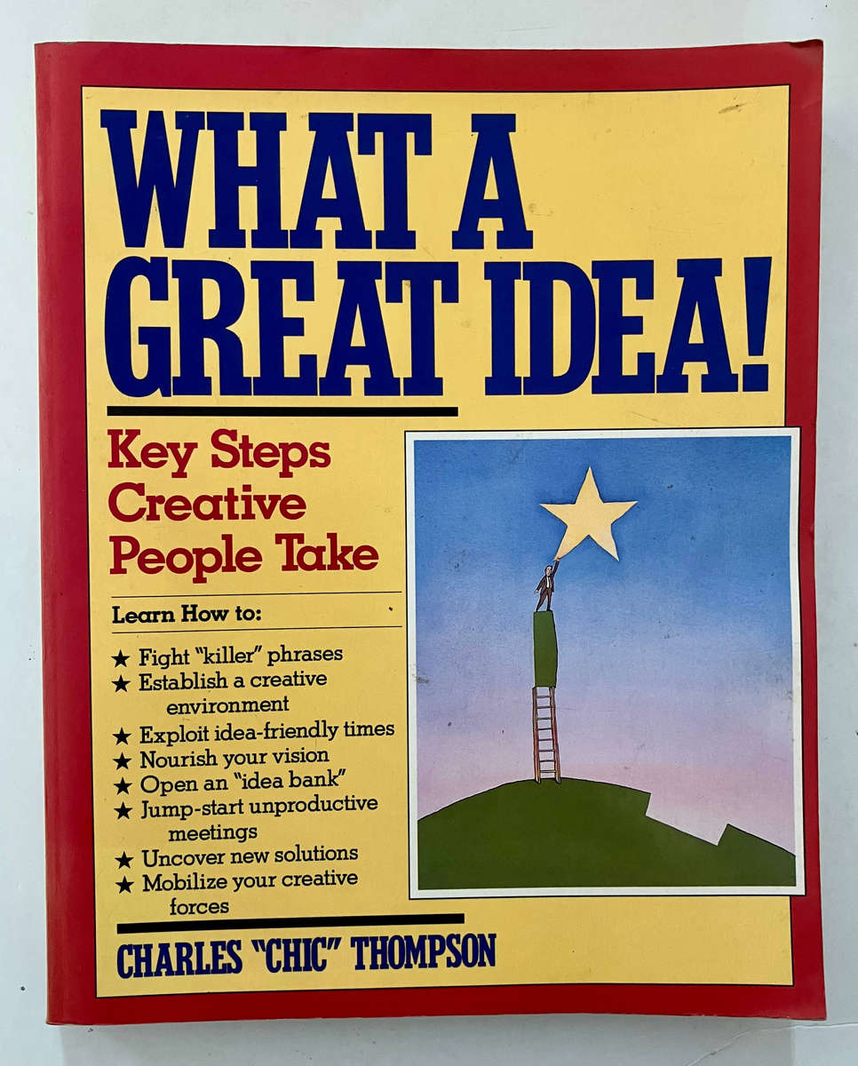 What a Great Idea! Key Steps Creative People Take - Charles Thompson. Softcover, 1st Ed 1992