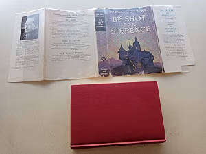 GILBERT, Michael - Be Shot for Sixpence - (1st EDITION HARDCOVER IN JACKET)
