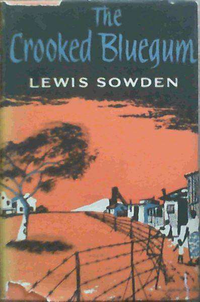 SOWDEN, Lewis - The Crooked Bluegum - (1955 1st Edition Hardcover in Wrapper) *