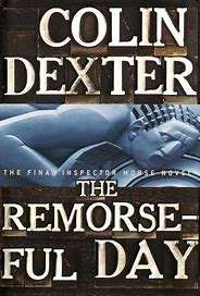 DEXTER, Colin - The Remorseful Day - [Inspector Morse # 13] - (Excellent Hardcover in Wrapper)