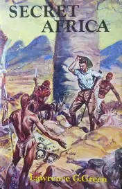 GREEN, Lawrence - Secret Africa - (1974 Reprint in Jacket)