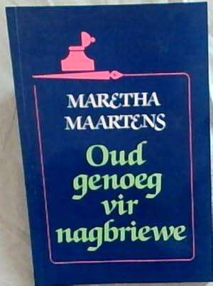 MAARTENS, Maretha - Oud Genoeg vir Nagbriiewe - (Pragtige Sagteband)
