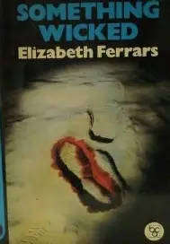 FERRARS, Eliizabeth - Something Wicked - (1st Edition Hardcover in Jacket)
