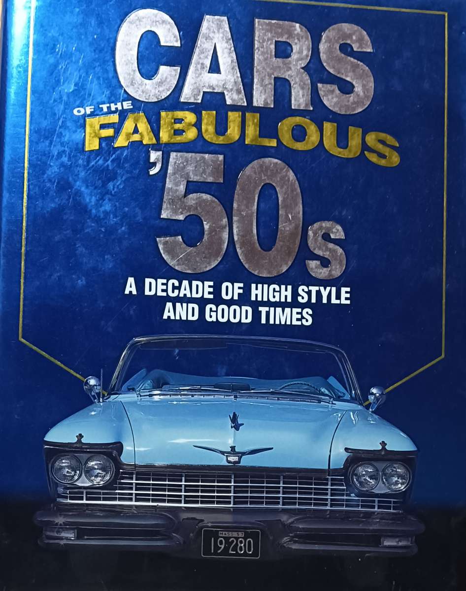 Cars of the Fabulous '50s - A Decade of High Style and Good Times - Hardcover - 416 pages