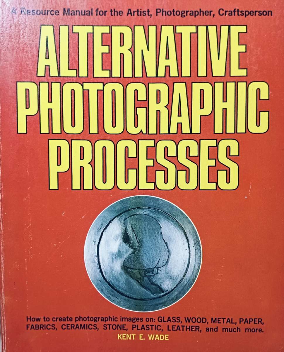 Alternative Photographic Processes - Kent E Wade - Softcover - 179 pages