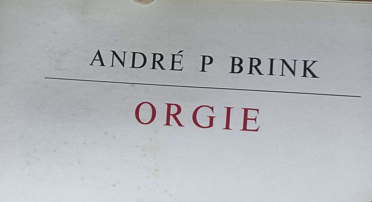 Orgie - André P. Brink - Hardcover - 106 pages