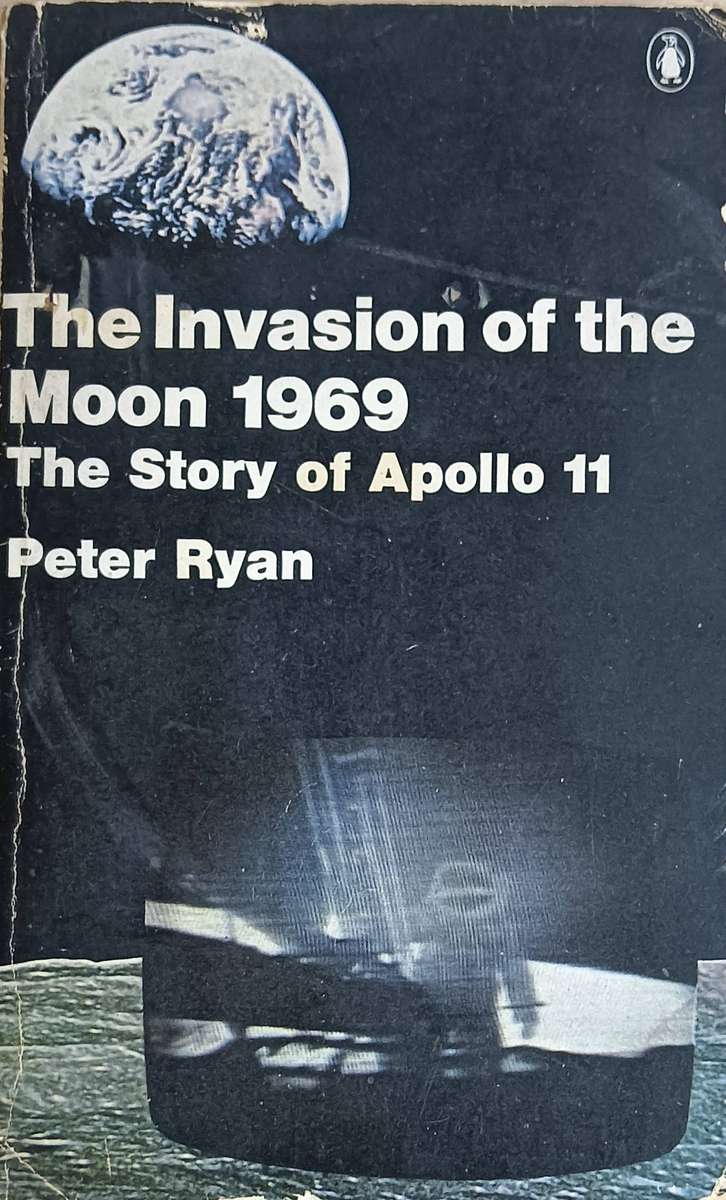The Invasion of the Moon - Peter Ryan - Softcover -189 pages - 1st Edition - A Penguin Book
