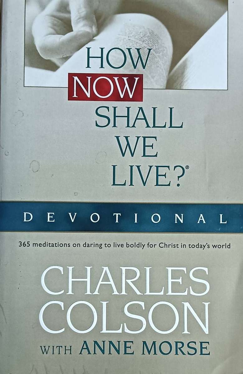How Now Shall we Live - Devotional - Charles Colson with Anne Morse - Softcover -731 pages