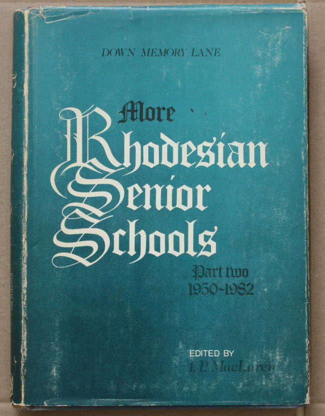 More Rhodesian Senior Schools - Part Two 1950 - 1982 Rhodesiana Rhodesia