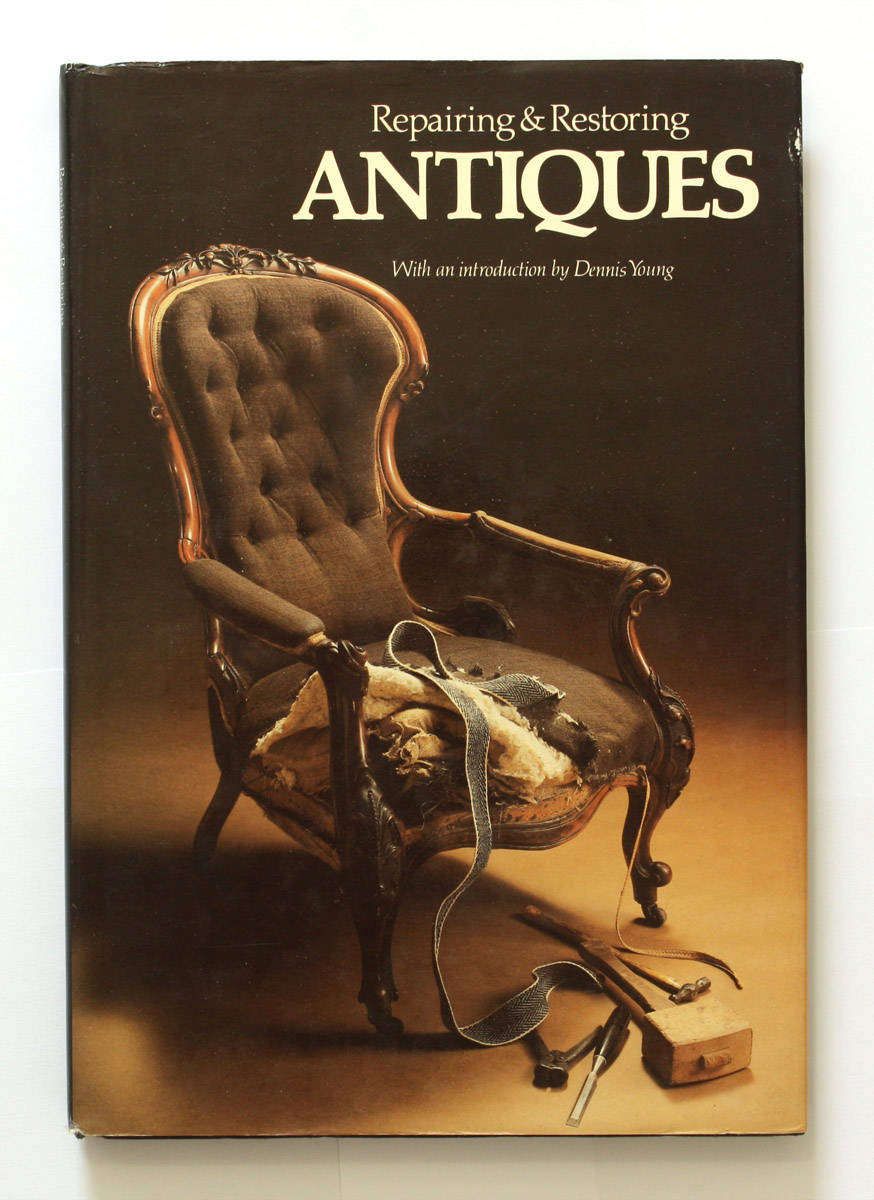 Repairing and Restoring Antiques - Dennis Young