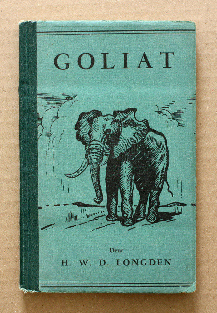 Goliat - H.W.D. Longden - Afrikaans version of Goliath The Rogue Elephant - 1950