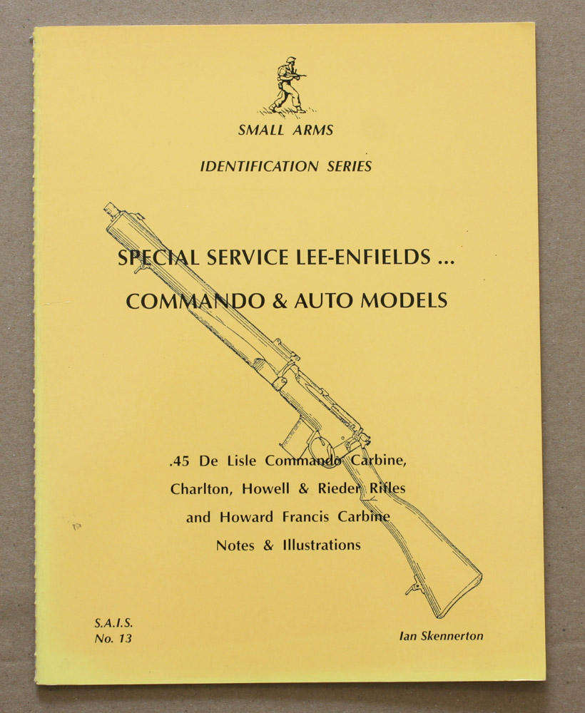 Special Service Lee Enfields Commando & Auto Models  Ian Skennerton Small Arms Identification Series