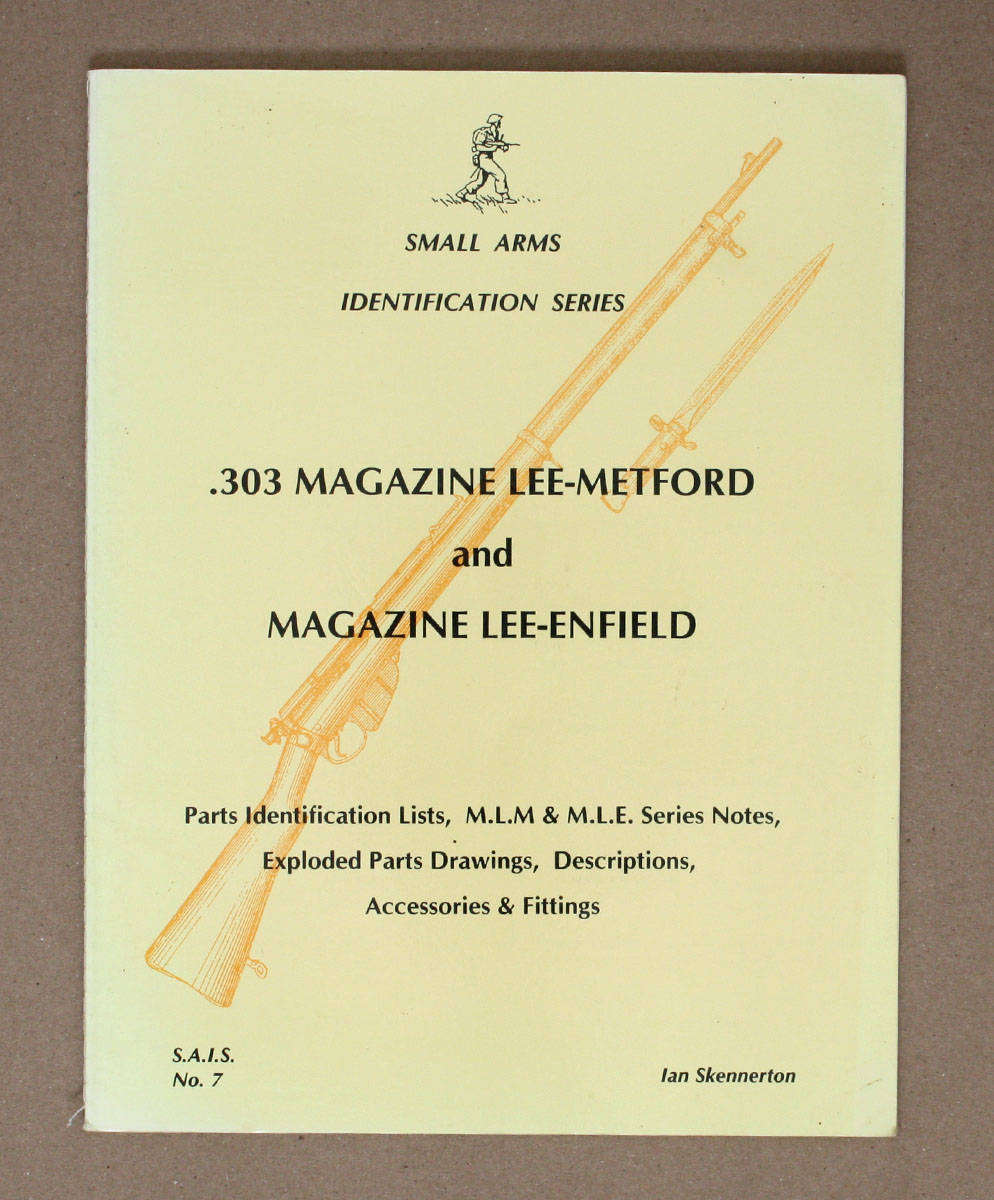 .303 Magazine Lee-Metford & Magazine Lee Enfield - Ian Skennerton Small Arms Identification Series