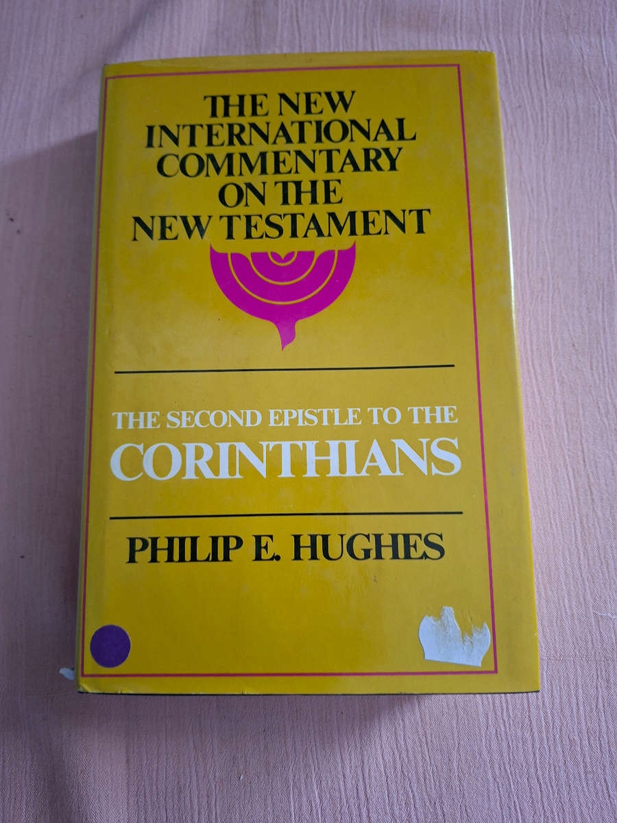 The New International Commentry on the New Testament The Second Epistle to the Corinthians Hughes