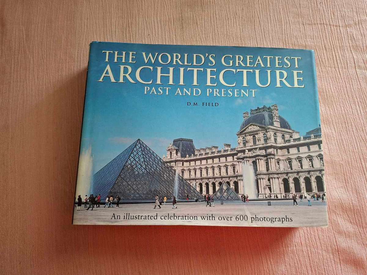 D.M. Field Rhe World's Greatest Architecture past and present