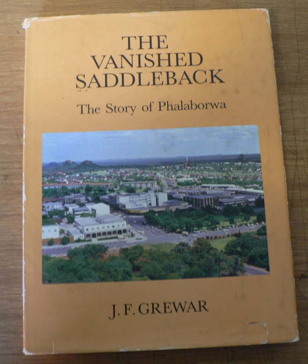 The Vanished Saddleback, the story of Phalaborwa by J.F. Grewar(Eastern/Northern Transvaal  history)