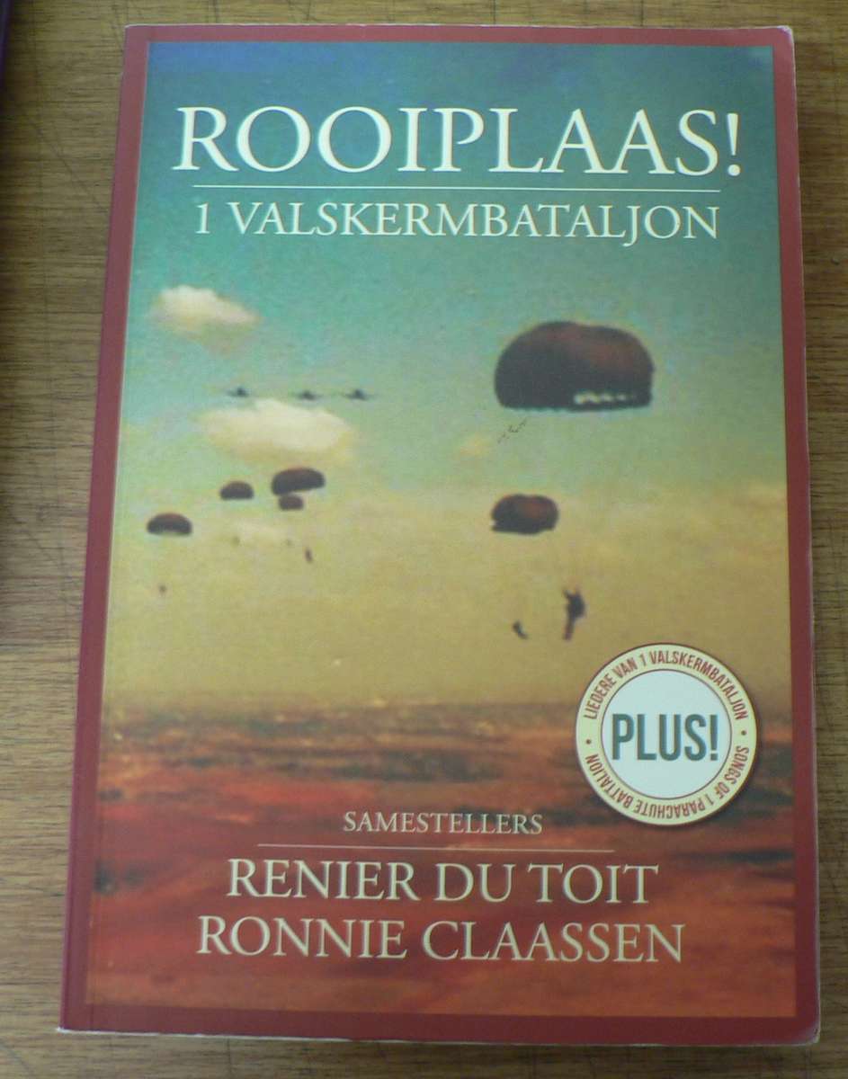 Rooiplaas: 1 Valskermbataljon deurRenier du Toit en Ronnie Claasen