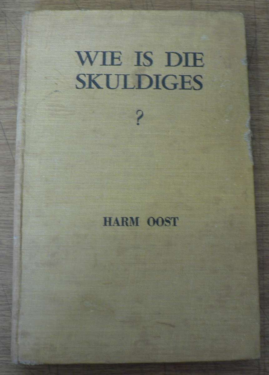 Wie is die skuldiges? deur Harm Oost(1914 rebellie)