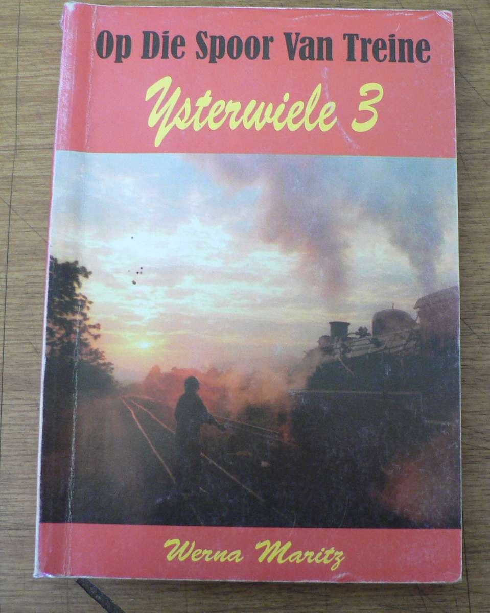 Treinstories, Ysterwiele 3 deur Werna Maritz(pragtige spoorwegstories uit die ou spoorweg)