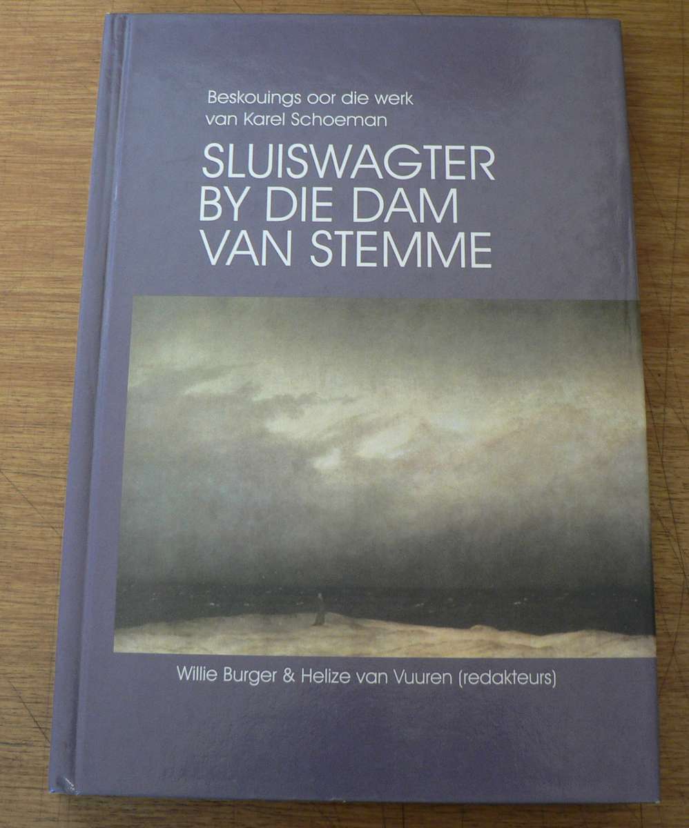 Sluiswagter by die dam van stemme, beskouings oor die werk van Karel Schoeman.