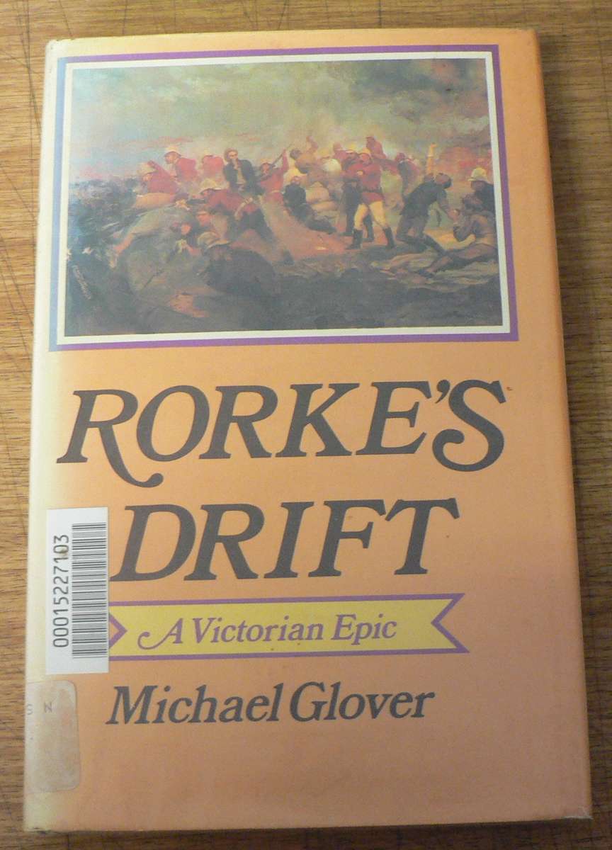 Rorke's Drift, A Victorian epic by Michael Glover (Anglo-Zulu War)