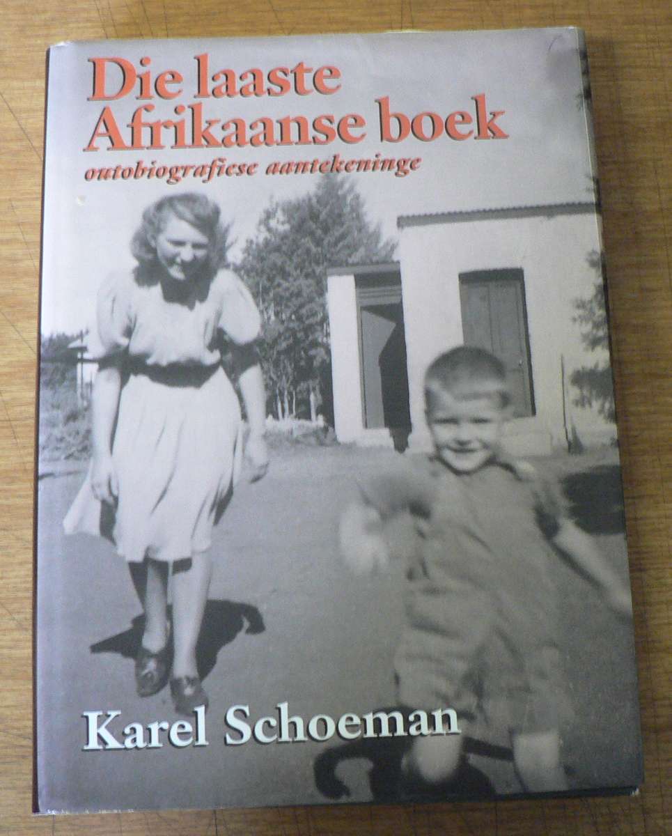 Die laaste Afrikaanse boek, outobiografiese aantekeninge deur Karel Schoeman.