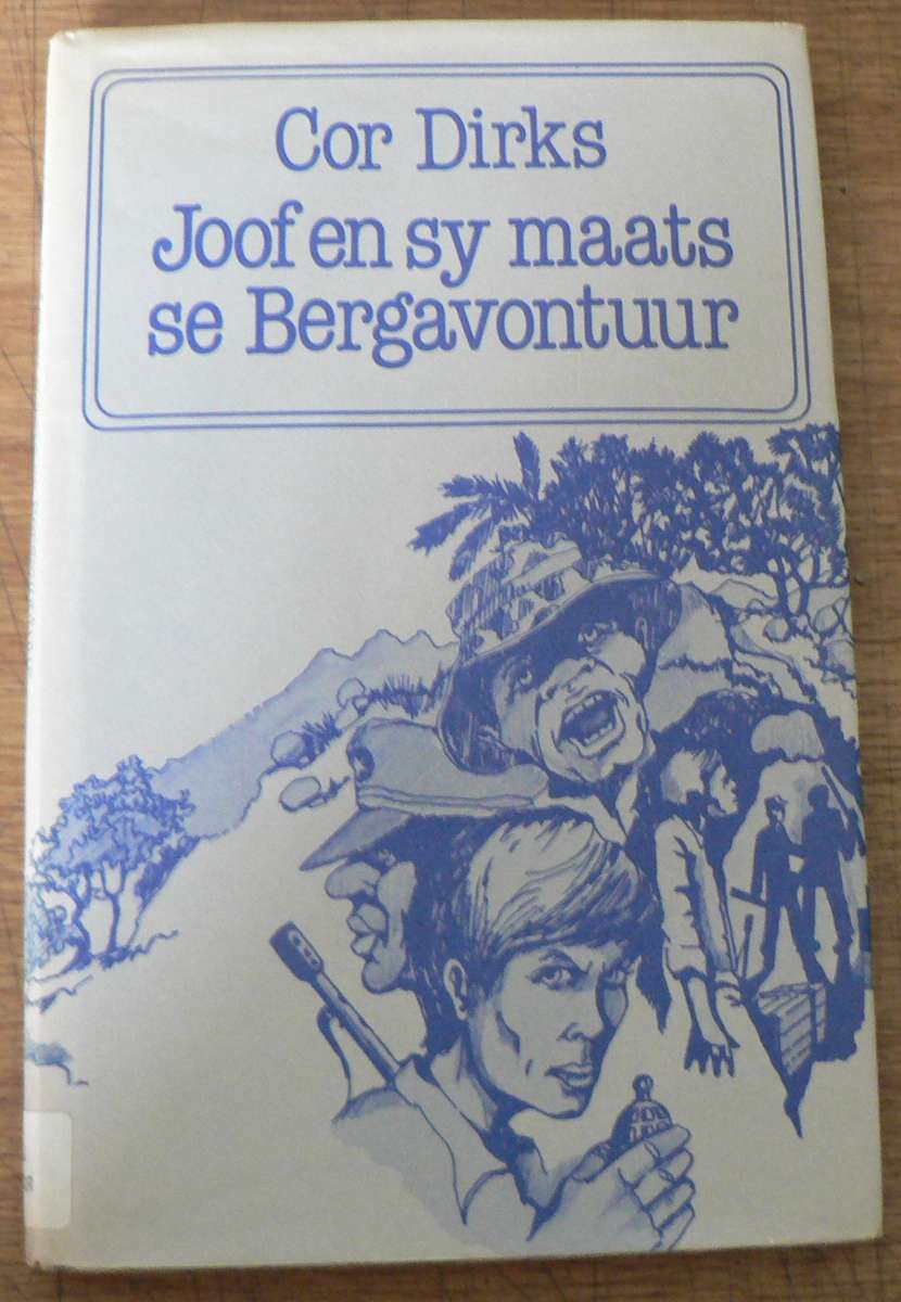 Joof en sy maats se Bergavontuur deur Cor Dirks(pragtige avontuurverhaal vir seuns)