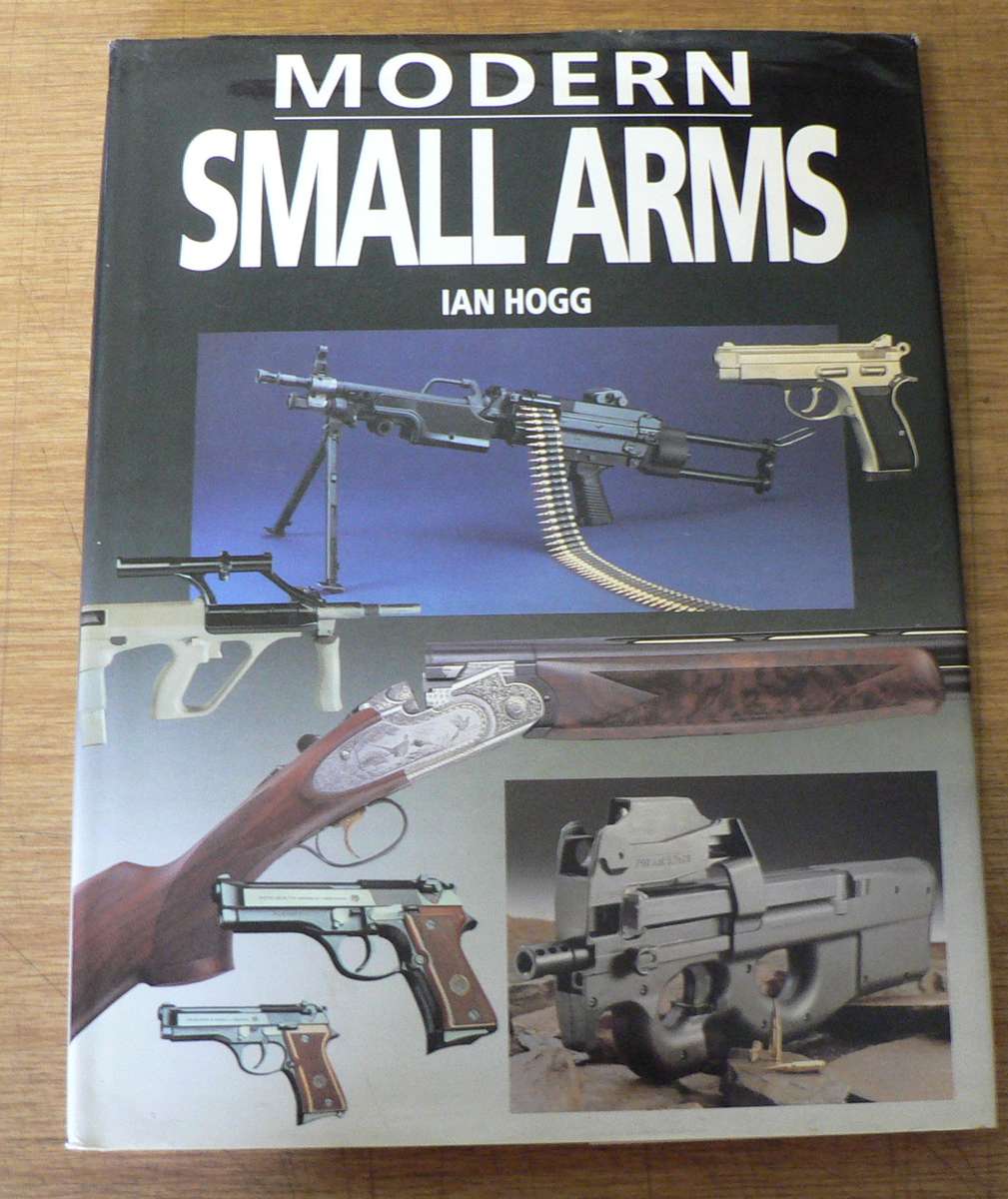 Modern Small Arms by Ian Hogg(beautiful firearms book)