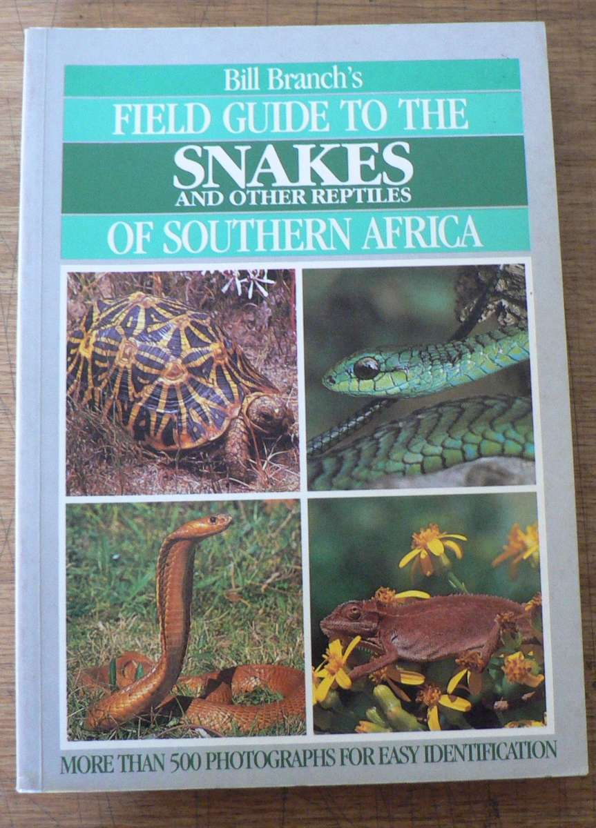 Field guide to the snakes and other reptiles of Southern Africa by Bill Branch