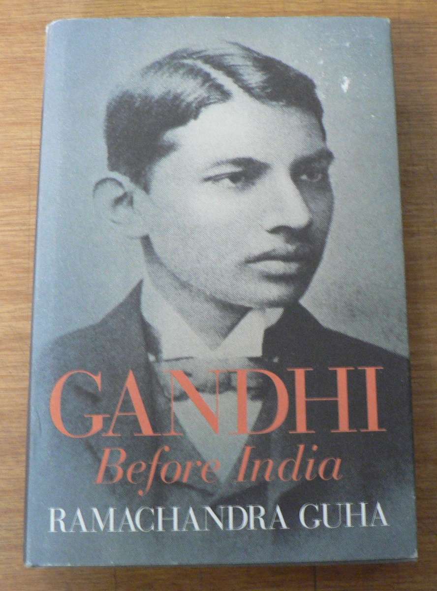 Gandhi before India by Ramachandra Guha (his formative years in England and South Africa)
