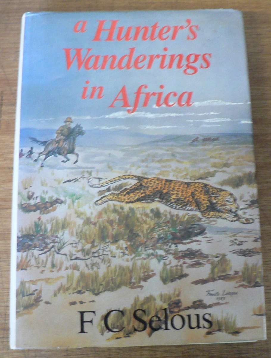 A Hunter`s Wanderings in Africa by F.C. Selous (hunting)
