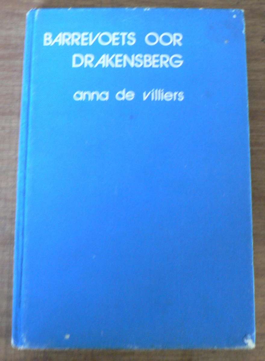 Barrevoets oor die Drakensberg deur Anna de Villiers(pioniervroue-pragtig)