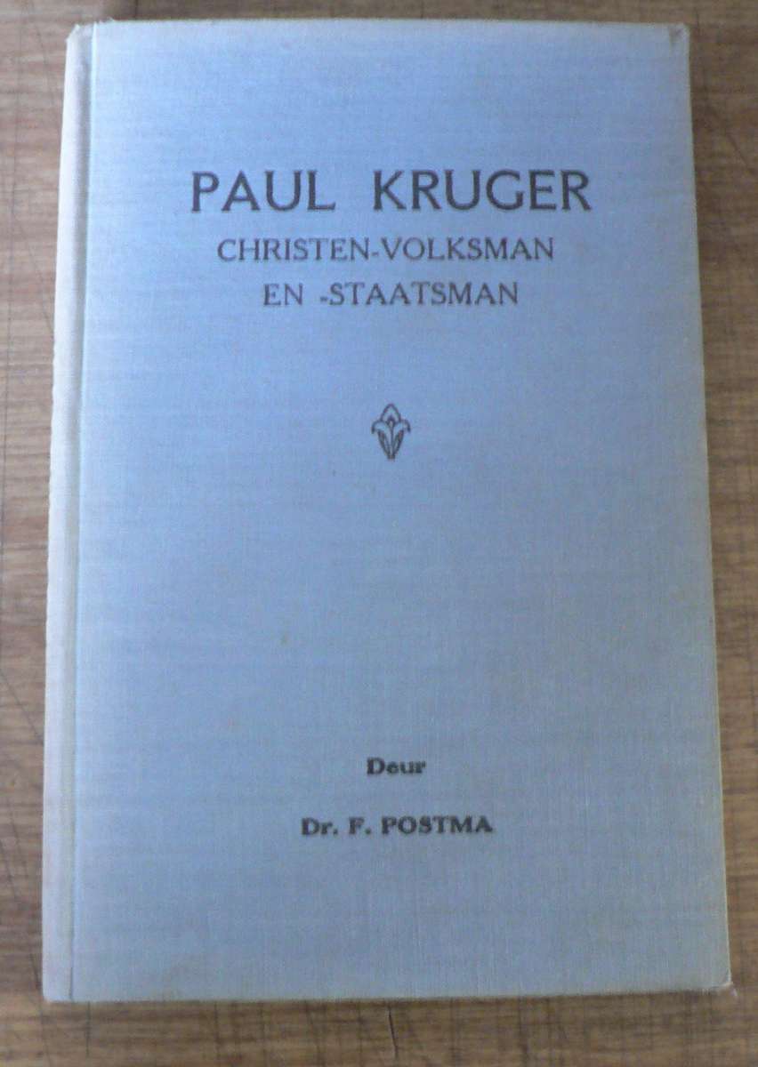 Paul Kruger  Christen-Volksman en Staatsman deur Dr. F. Postma