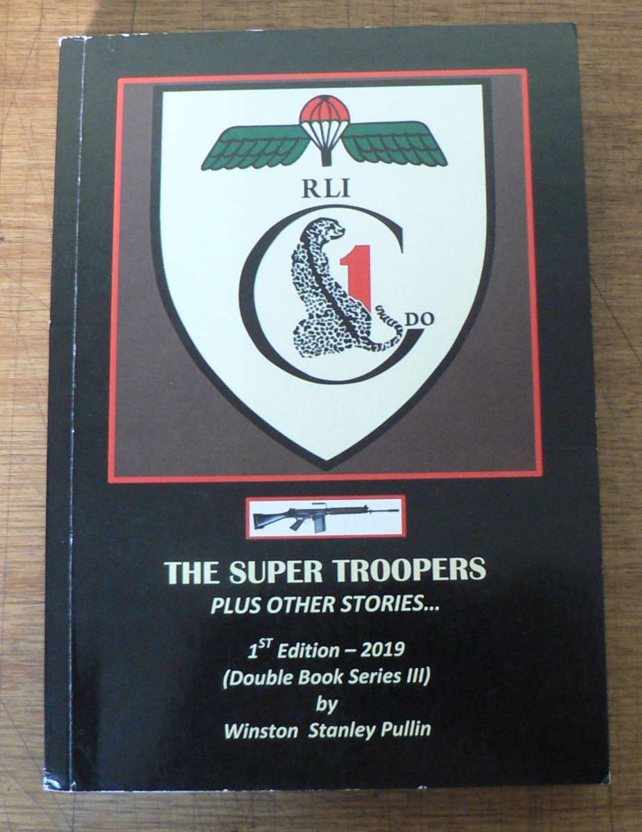The Super Troopers plus other stories by Winston Stanley Pullin (Rhodesian Light Infantry)