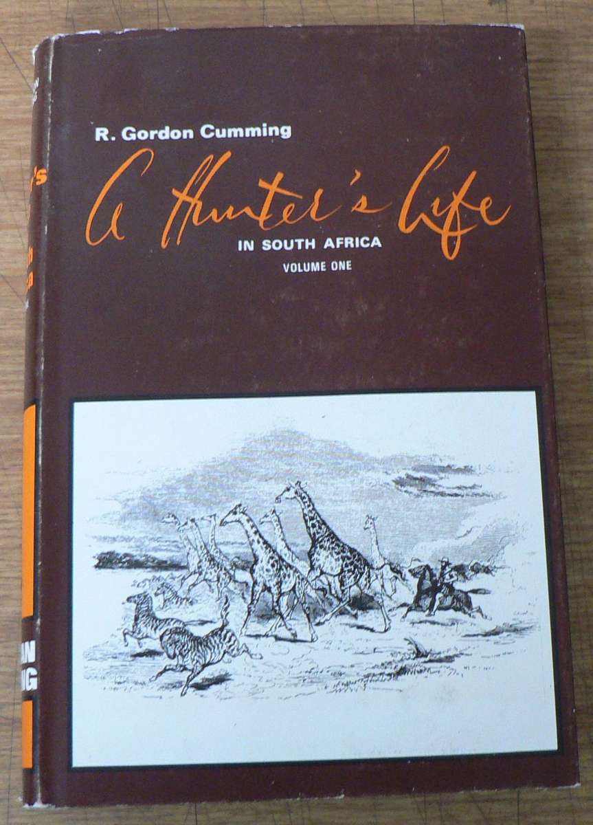 A Hunter`s life in South Africa by R. Gordon Cumming, volume I (hunting)